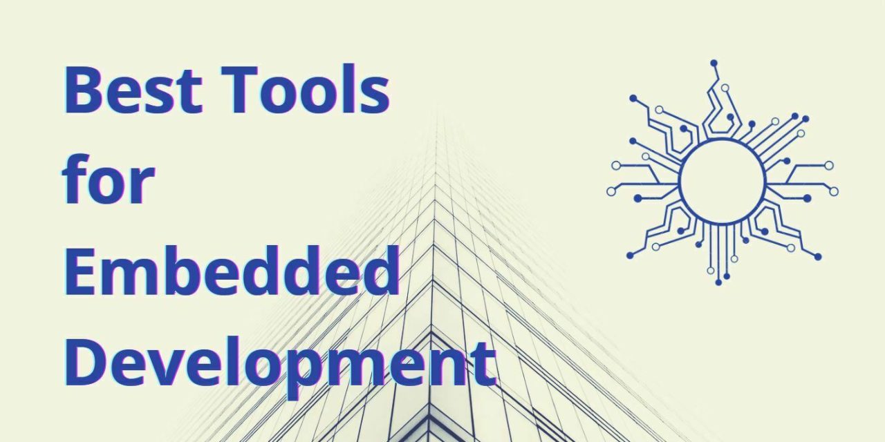 Best Tools for Embedded Development